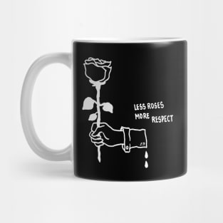 Less Roses, More Respect Mug